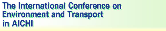 The International Conference on Environment and Transport in AICHI