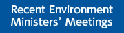 Recent Environment Ministers’ Meetings
