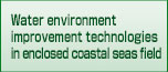 Water environment improvement technologies in enclosed coastal seas field