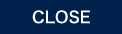 CLOSE