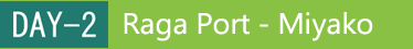 DAY-2｜Raga Port - Miyako
