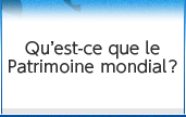 Qu’est-ce que le Patrimoine mondial ?