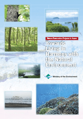 Nature Restoration Projects in Japan -Towards Living in Harmony with the Natural Environment