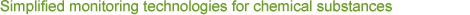 Simplified monitoring technologies for chemical substances