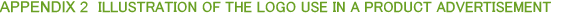 APPENDIX 2 ILLUSTRATION OF THE LOGO USE IN A PRODUCT ADVERTISEMENT