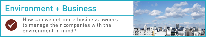 How can we get more business owners to manage their companies with thw enviroment in mind?